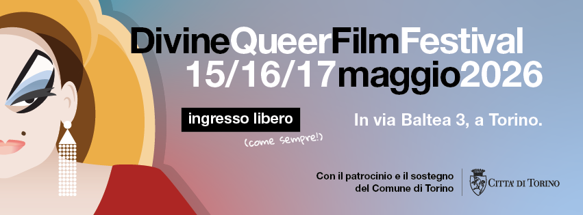 Divine Queer Film Festival dal 15 al 17 maggio 2026 a Torino