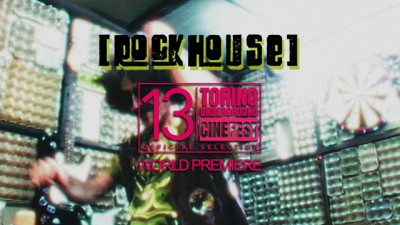 ’RockHouse’ di Sam Di Vito al Torino Underground Cinefest 